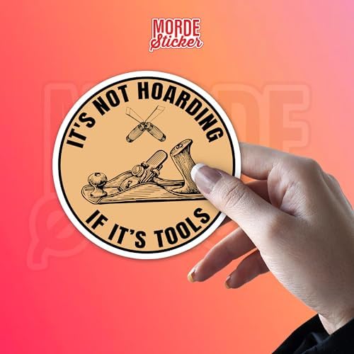 (3Pcs) It's Not Hoarding If Its Tools Stickers, 3" Funny Carpenter Wood Worker Die-Cut Waterproof Vinyl Sticker for Hard Hat Laptop Water Bottle Phone Kindle Decal Stuff Gifts for Woodworker 3 Inches