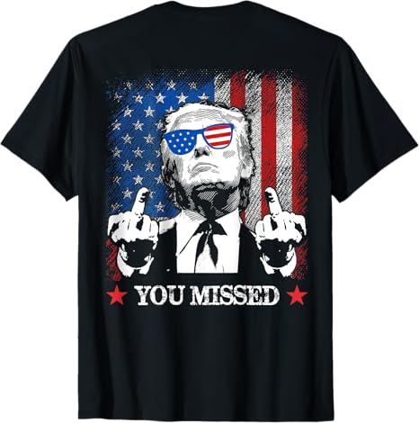 (Front And Back) You Missed Trump 2024 US American Flag T-Shirt