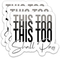 (3Pcs) This Too Shall Pass Sticker, Mental Health, Inspired Sticker, Inspirational Motivational Gifts, Waterproof Vinyl Decal for Water Bottles, Laptops, Phones, Tumblers, Size 3 x 2.8 Inch