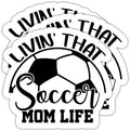 (3PCS) Livin' That Soccer Mom Life Sticker, Soccer Mom Stickers, Soccer Mom Decals, Soccer Stickers for Soccer Team – Waterproof Vinyl Decal for Phones Tumblers Water Bottles, 3 x 2.8 Inch