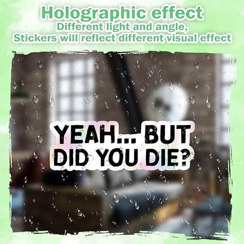 (3pcs) Yeah But Did You Die Holographic Stickers, Mental Health Awareness Stickers, Funny Water Assistant Holographic Sticker Paper Vinyl for Laptop Phone, Funny Metal Health Gifts (Size 2")