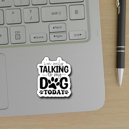 (3Pcs) I'm Only Talking to My Dog Today Sticker, Decorate Books Laptop Phone Water Bottles Kindles Stickers Tumbler Sticker Waterproof Vinyl Decorate Sticker 3" Inch