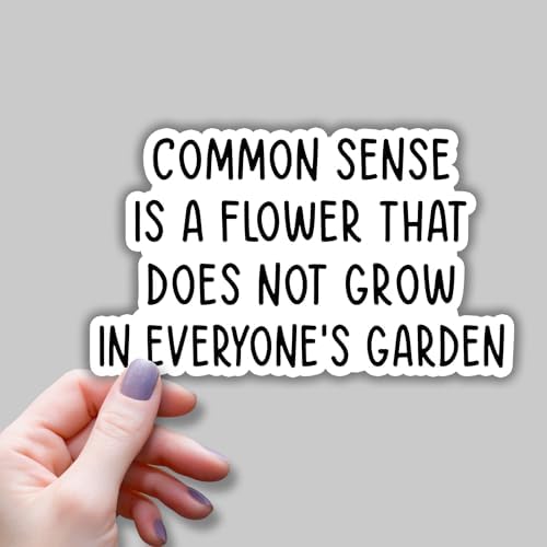(3 pcs) Common Sense is A Flower That Does Not Grow in Everyone's Garden Stickers for Tumbler Funny Sarcastic Phrase Inspirational Quote Decal for Kindle Laptop Water Bottle Phone - 3x2